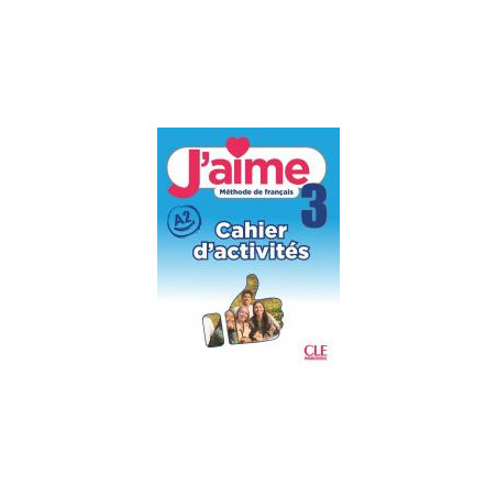 J'AIME 3 (A2) - CAHIER D'ACTIVITES
